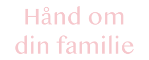 Hånd om din familie